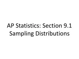 AP Statistics: Section 9.1 Sampling Distributions