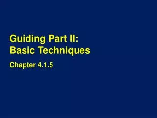 Guiding Part II: Basic Techniques