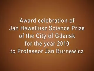 Award celebration of Jan Heweliusz Science Prize of the City of Gdansk for the year 2010