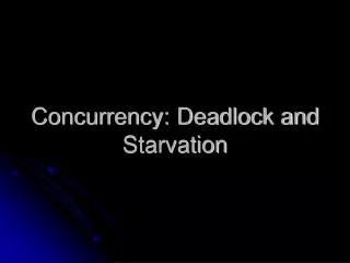 concurrency deadlock and starvation