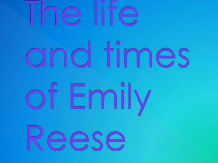 the life and times of emily reese