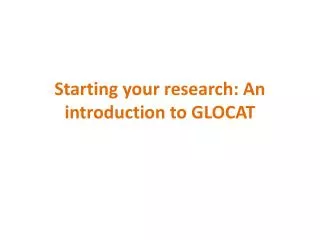 Starting your research: An introduction to GLOCAT