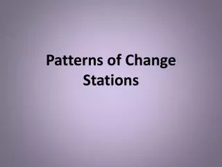 Patterns of Change Stations