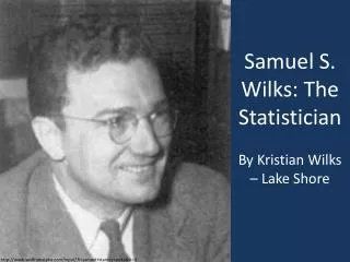 Samuel S. Wilks : The Statistician