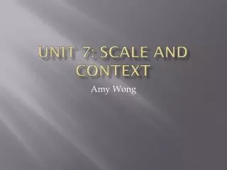 Unit 7: Scale and Context