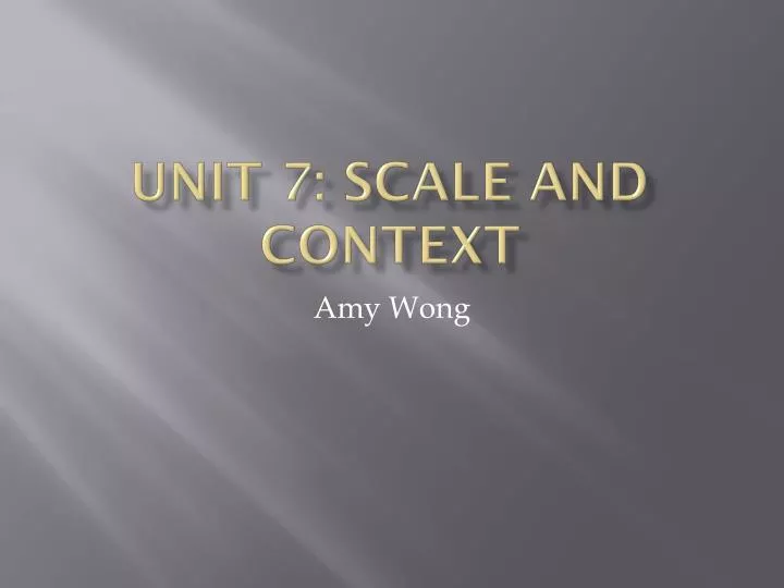 unit 7 scale and context