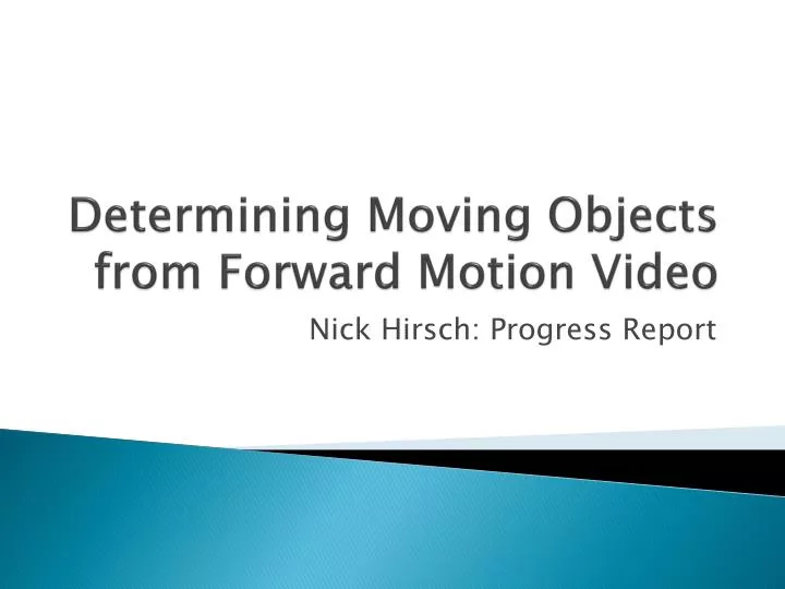 determining moving objects from forward motion video