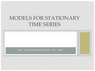 MODELS FOR STATIONARY TIME SERIES