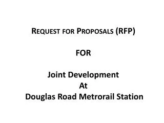 Request for Proposals (RFP) FOR Joint Development At Douglas Road Metrorail Station