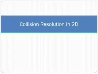 Collision Resolution in 2D