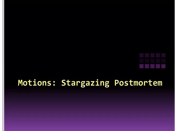 motions stargazing postmortem