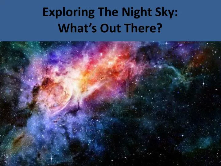 exploring the night sky what s out there