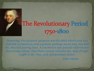 The Revolutionary Period 1750- 1800