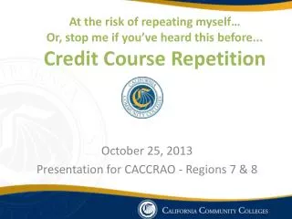 October 25, 2013 Presentation for CACCRAO - Regions 7 &amp; 8