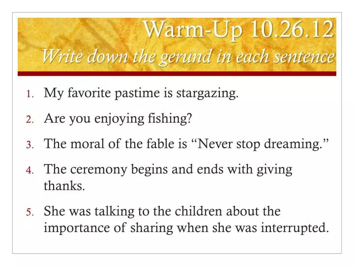 warm up 10 26 12 write down the gerund in each sentence
