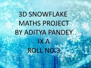 3D SNOWFLAKE MATHS PROJECT BY ADITYA PANDEY IX A ROLL NO.3