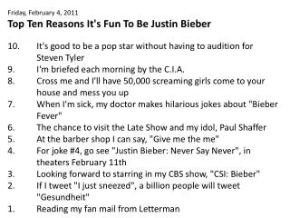 Friday, February 4, 2011 Top Ten Reasons It's Fun To Be Justin Bieber