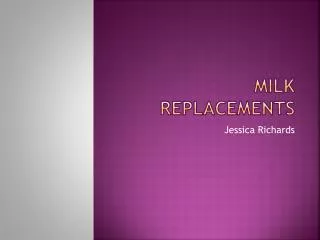 Milk Replacements