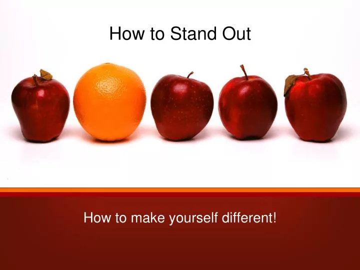 how to stand out
