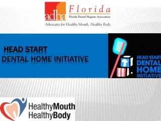 HEAD START DENTAL HOME INITIATIVE