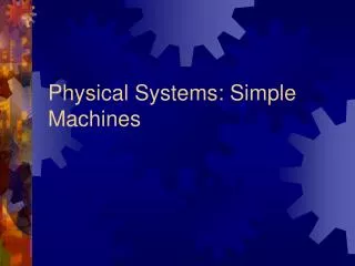 Physical Systems: Simple Machines