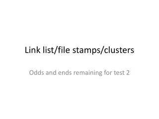 Link list/file stamps/clusters