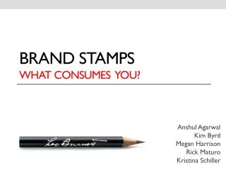 Brand stamps what consumes you?