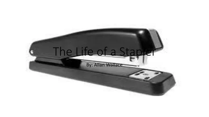the life of a stapler
