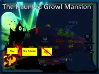 The Haunted Growl Mansion