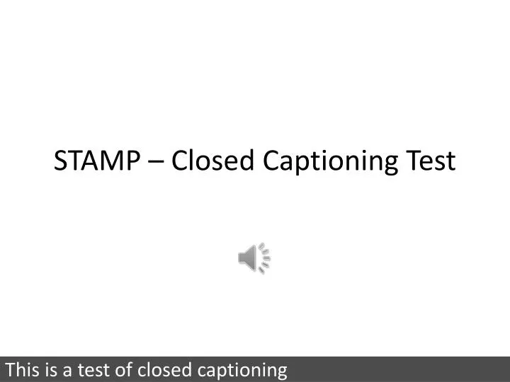 stamp closed captioning test