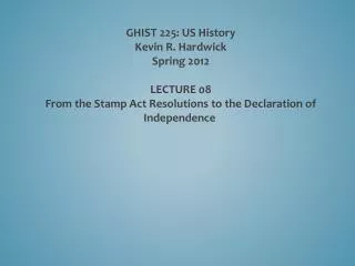 GHIST 225: US History Kevin R. Hardwick Spring 2012 LECTURE 08