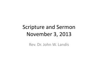 Scripture and Sermon November 3, 2013
