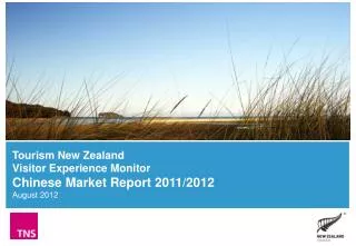 Tourism New Zealand Visitor Experience Monitor Chinese Market Report 2011/2012 August 2012