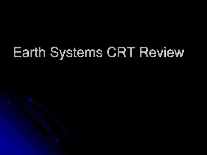 earth systems crt review