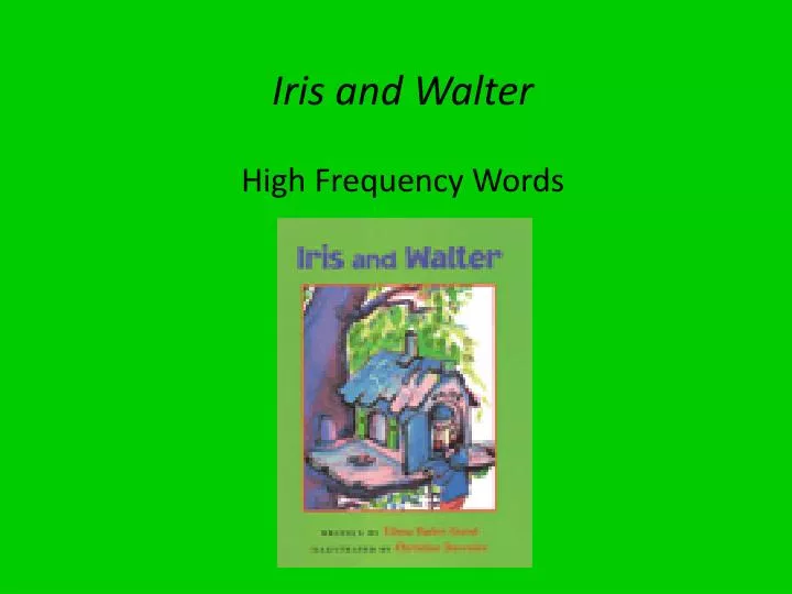 iris and walter high frequency words