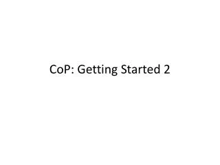 CoP : Getting Started 2