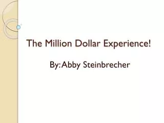 The Million Dollar Experience!