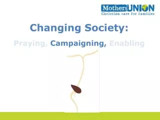 Changing Society: Praying, Campaigning, Enabling