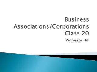 Business Associations/Corporations Class 20