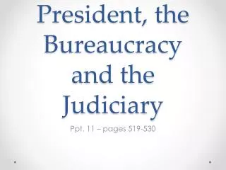 Unit 5: The President, the Bureaucracy and the Judiciary