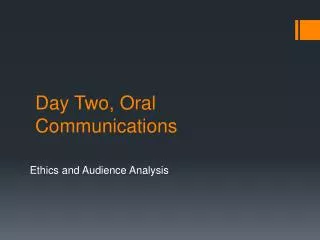 Day Two, Oral Communications