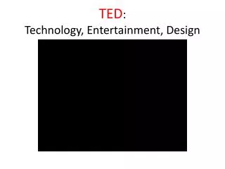 TED : Technology, Entertainment, Design