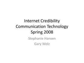 Internet Credibility Communication Technology Spring 2008