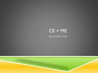 CE + ME