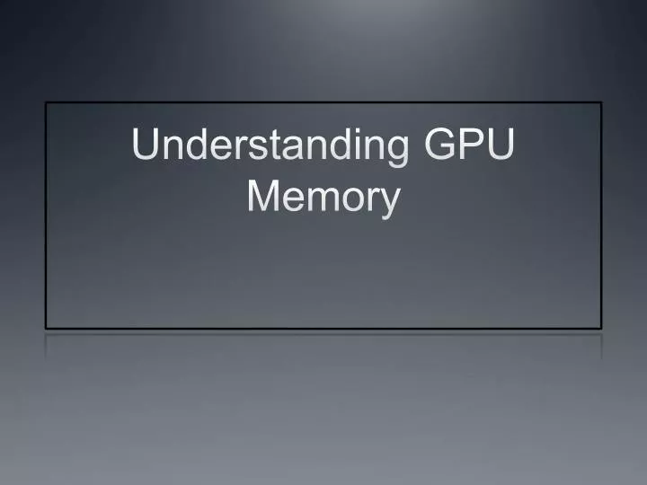 understanding gpu memory