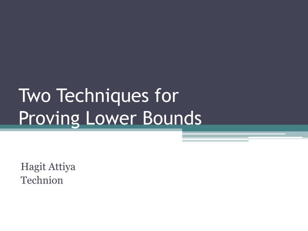 PPT - Two Techniques for Proving Lower Bounds PowerPoint Presentation ...
