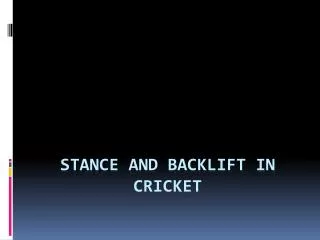Stance and Backlift in Cricket