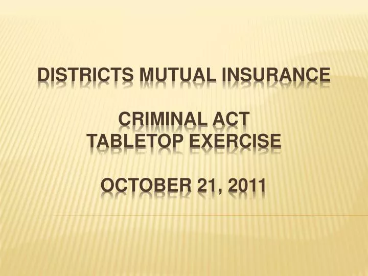 districts mutual insurance criminal act tabletop exercise october 21 2011