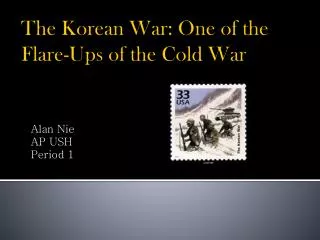 The Korean War: One of the F lare-Ups of the Cold War