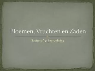 bloemen vruchten en zaden